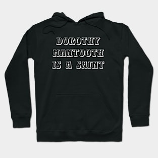 Dorothy Mantooth Is A Saint Hoodie